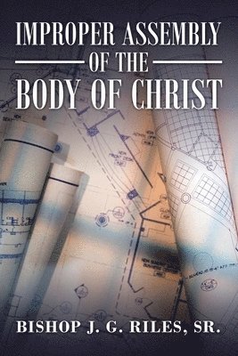 Improper Assembly of the Body of Christ 1