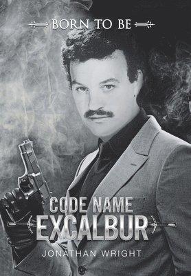 Jonathan Wright - Code Name Excalibur, Inbunden