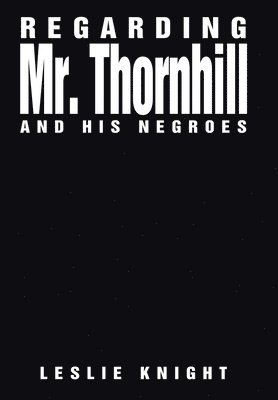 bokomslag Regarding Mr. Thornhill and His Negroes