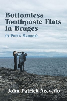 bokomslag Bottomless Toothpaste Flats in Bruges (A Poet's Memoir)