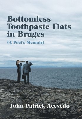 Bottomless Toothpaste Flats in Bruges (A Poet's Memoir) 1
