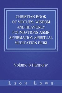 bokomslag Christian Book of Virtues, Wisdom and Heavenly Foundations Asmr Affirmation Spiritual Meditation Reiki