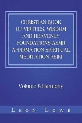 Christian Book of Virtues, Wisdom and Heavenly Foundations Asmr Affirmation Spiritual Meditation Reiki 1