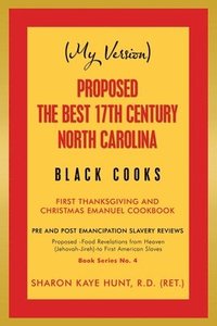 bokomslag (My Version) Proposed -The Best 17Th Century North Carolina Black Cooks