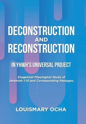 Deconstruction and Reconstruction in Yhwh's Universal Project 1