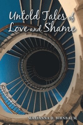 Untold Tales of Love and Shame