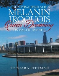 bokomslag Triumphs & Perils of a Melanin Iroquois Queen Dreaming on Baltic Avenue