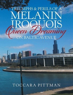 Triumphs & Perils of a Melanin Iroquois Queen Dreaming on Baltic Avenue 1