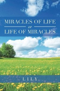 bokomslag Miracles of Life or Life of Miracles