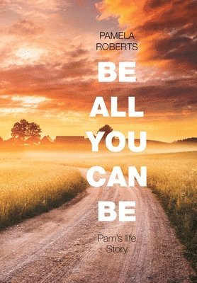 Pamela Roberts - Be All You Can Be, Inbunden