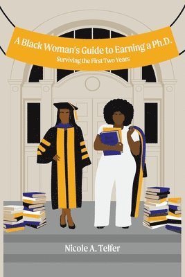A Black Woman's Guide to Earning a Ph.D. 1