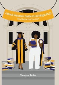 bokomslag A Black Woman's Guide to Earning a Ph.D.