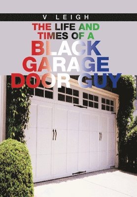 V Leigh, V. Leigh - Life and Times of a Black Garage Door Guy, Inbunden
