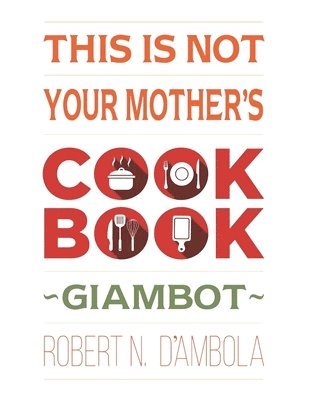 This Is Not Your Mother's Cookbook 1