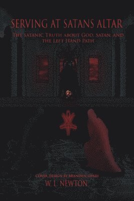 W L Newton, W. L. Newton, W.L. Newton - Serving at Satan's Altar, Häftad