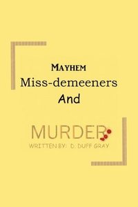 bokomslag Mayhem, Miss-Demeeners and Murder