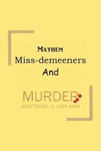 bokomslag Mayhem, Miss-Demeeners and Murder