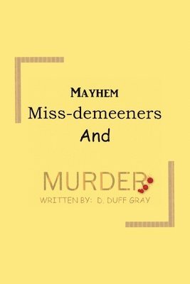 Mayhem, Miss-Demeeners and Murder 1