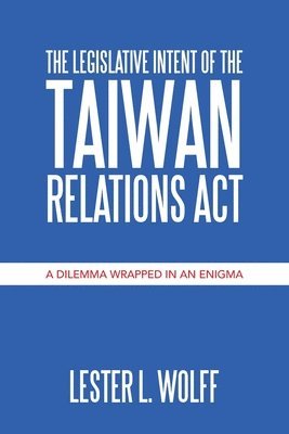 The Legislative Intent of the Taiwan Relations Act 1