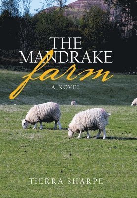 Tierra Sharpe - Mandrake Farm, Inbunden