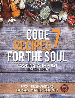 First Responders of San Mateo County - Code 7 Recipes for the Soul, Häftad
