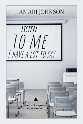 Amari Johnson - Listen to Me, I Have a Lot to Say, Häftad