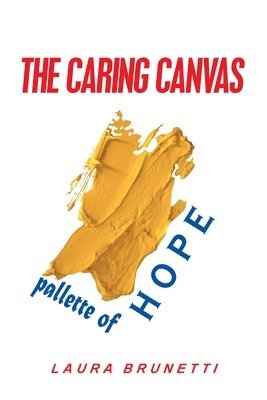 bokomslag The Caring Canvas Pallette of Hope