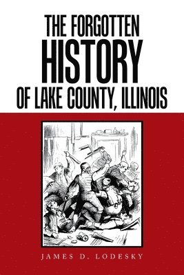 The Forgotten History of Lake County, Illinois 1