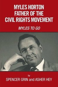 bokomslag Myles Horton Father of the Civil Rights Movement