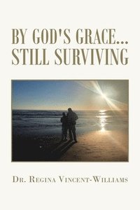 bokomslag By God's Grace - Still Surviving