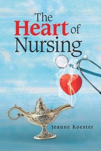 bokomslag Heart of Nursing