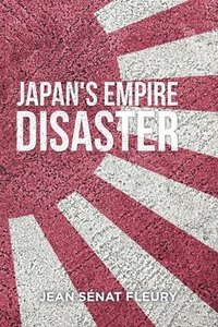 bokomslag The Japanese Empire Disaster