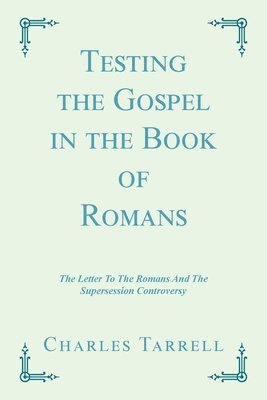 Charles Tarrell - Testing the Gospel in the Book of Romans, Häftad