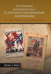 bokomslag The Wartime Experiences of a Cleveland Czechoslovak Legionnaire