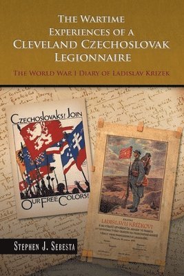 bokomslag The Wartime Experiences of a Cleveland Czechoslovak Legionnaire