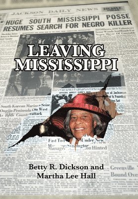 Betty R Dickson, Martha Lee Hall, Betty R. Dickson - Leaving Mississippi, Inbunden