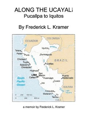 Frederick L Kramer, Frederick L. Kramer - Along the Ucayali - Pucallpa to Iquitos, Häftad