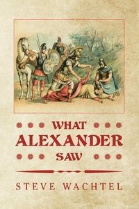 bokomslag What Alexander Saw
