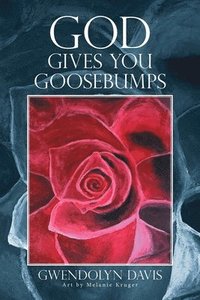 bokomslag God Gives You Goosebumps