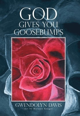 Gwendolyn Davis - God Gives You Goosebumps, Inbunden