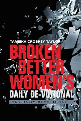 Broken to Better Women's Daily De-Votional 1