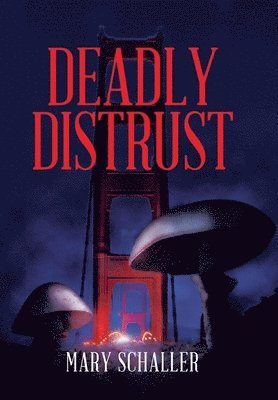 Mary Schaller - Deadly Distrust, Inbunden