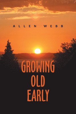 Allen Webb - Growing Old Early, Häftad