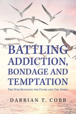 Battling Addiction, Bondage and Temptation 1