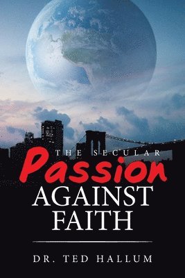 The Secular Passion Against Faith 1