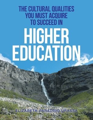 bokomslag Cultural Qualities YOU must Acquire to Succeed in Higher Education