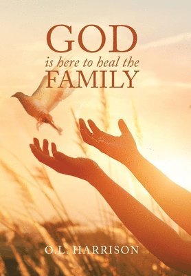 God Is Here to Heal the Family 1