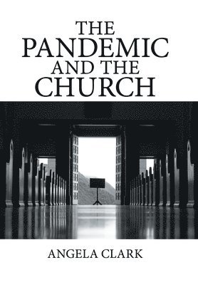Angela Clark - Pandemic and the Church, Inbunden
