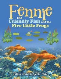 bokomslag Fennie the Friendly Fish and the Five Little Frogs