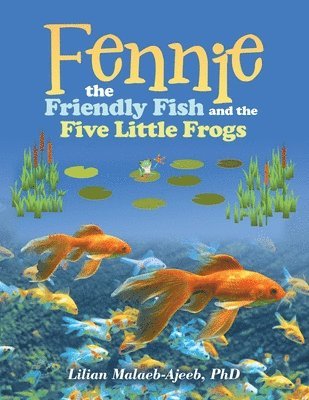 bokomslag Fennie the Friendly Fish and the Five Little Frogs